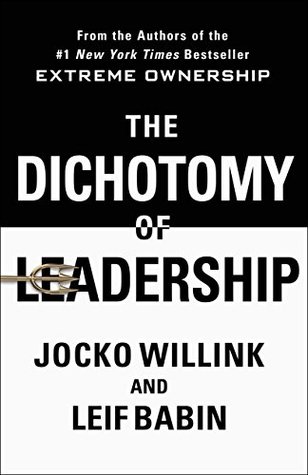 The Dichotomy of Leadership – Jocko Willink and Leif Babin